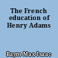 The French education of Henry Adams