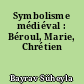 Symbolisme médiéval : Béroul, Marie, Chrétien