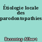 Étiologie locale des parodontopathies