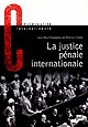 La justice pénale internationale : son évolution, son avenir : de Nuremberg à La Haye