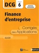 DCG épreuve 6 : finance d'entreprise : corrigés des applications : nouveau programme