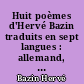 Huit poèmes d'Hervé Bazin traduits en sept langues : allemand, anglais, arabe, espagnol, italien, roumain et swahili