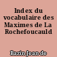 Index du vocabulaire des Maximes de La Rochefoucauld