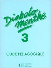 Diabolo menthe : [méthode de français] : [Niveau] 3 : guide pédagogique