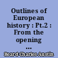 Outlines of European history : Pt.2 : From the opening of the eighteenth century to the present fay