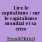 Lire le capitalisme : sur le capitalisme mondial et sa crise