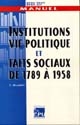 Institutions, vie politique et faits sociaux de 1789 à 1958