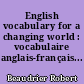 English vocabulary for a changing world : vocabulaire anglais-français...