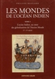 Les mondes de l'océan indien : Tome II : L'Océan Indien, au coeur des globalisations de l'ancien monde (7e-15e siècles)