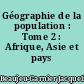 Géographie de la population : Tome 2 : Afrique, Asie et pays soviétiques