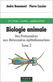 Biologie animale : des protozoaires aux métazoaires épithélioneuriens : Tome 2