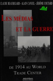 Les médias et la guerre : de 1914 au World Trade Center : recueils de textes