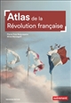 Atlas de la Révolution française : un basculement mondial 1776-1815
