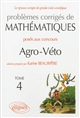 Problèmes corrigés de mathématiques posés aux concours Agro-Véto : Tome 4