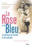 Le Rose et le Bleu : La fabrique du féminin et du masculin. Cinq siècles d'histoire