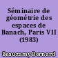 Séminaire de géométrie des espaces de Banach, Paris VII (1983)