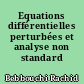 Equations différentielles perturbées et analyse non standard