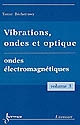 Vibrations, ondes et optique : Volume 3 : Ondes électromagnétiques