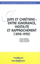 Juifs et chrétiens : entre ignorance, hostilité et rapprochement, 1898-1998 : actes du colloque, 18 et 19 novembre 1998, Université Charles-de-Gaulle-Lille 3