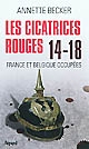 Les cicatrices rouges : 14-18, France et Belgique occupées