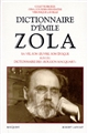 Dictionnaire d'Emile Zola : sa vie, son oeuvre, son époque... : Suivi du Dictionnaire des "Rougon-Macquart" et des catalogues des ventes après décès des biens de Zola