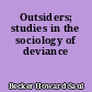 Outsiders; studies in the sociology of deviance