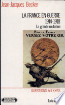 La France en guerre : 1914-1918 : la grande mutation