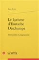 Le lyrisme d'Eustache Deschamps : entre poésie et pragmatisme