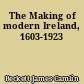 The Making of modern Ireland, 1603-1923