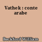 Vathek : conte arabe