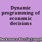 Dynamic programming of economic decisions