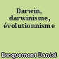 Darwin, darwinisme, évolutionnisme