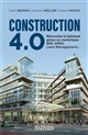 Construction 4.0 : réinventer le bâtiment grâce au numérique : BIM, DfMA, Lean Management
