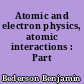 Atomic and electron physics, atomic interactions : Part A
