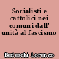 Socialisti e cattolici nei comuni dall' unità al fascismo