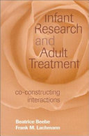 Infant research and adult treatment : co-constructing interactions
