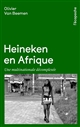 Heineken en Afrique : une multinationale décomplexée