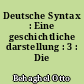 Deutsche Syntax : Eine geschichtliche darstellung : 3 : Die Satzgebilde