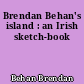 Brendan Behan's island : an Irish sketch-book