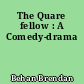 The Quare fellow : A Comedy-drama