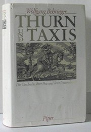 Thurn und Taxis : die Geschichte ihrer Post und ihrer Unternehmen
