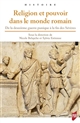 Religion et pouvoir dans le monde romain : l'autel et la toge : de la deuxième guerre punique à la fin des Sévères