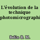 L'évolution de la technique photomicrographique