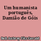 Um humanista português, Damião de Góis