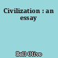Civilization : an essay