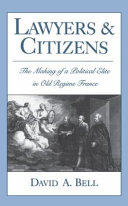Lawyers and citizens : the making of a political elite in Old regime France