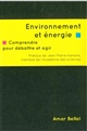 Environnement et énergie : comprendre, pour débattre et agir