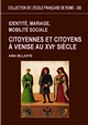 Identité, mariage, mobilité sociale : citoyennes et citoyens à Venise au XVIe siècle