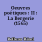 Oeuvres poétiques : II : La Bergerie (1565)