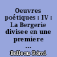 Oeuvres poétiques : IV : La Bergerie divisee en une premiere et seconde iournee (1572)